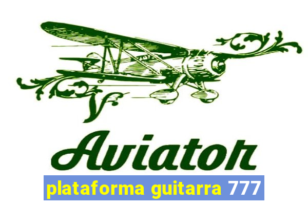 plataforma guitarra 777